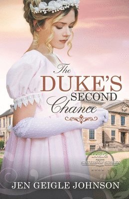 Jen Geigle Johnson - The Duke's Second Chance: Clean Regency Romance, Häftad
