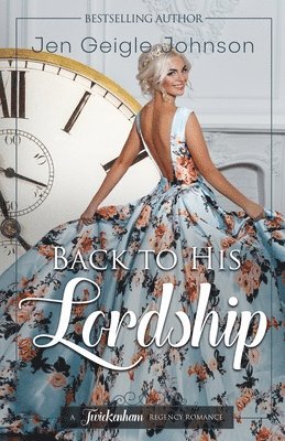 bokomslag Back to his Lordship: Clean time travel regency romance