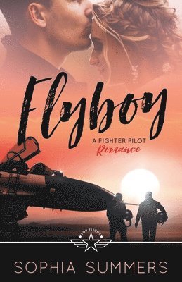Sophia Summers - Flyboy: A Fighter Pilot Romance, Häftad