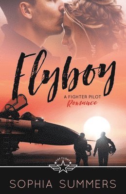 Flyboy: A Fighter Pilot Romance 1