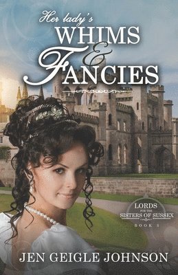 Jen Geigle Johnson - Her Lady's Whims and Fancies: Sweet Regency Romance, Häftad