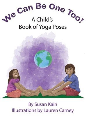 Susan Kain, Tbd - We Can Be One Too! A Child's Book of Yoga Poses, Inbunden
