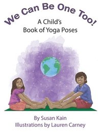 bokomslag We Can Be One Too! A Child's Book of Yoga Poses