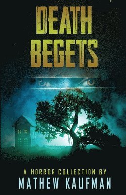 Mathew Kaufman - Death Begets, Häftad