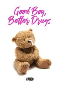 bokomslag Good Boy Better Drugs