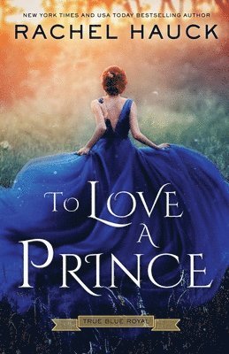 Rachel Hauck - To Love A Prince, Häftad