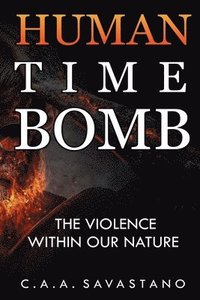 bokomslag Human Time Bomb: The Violence Within Our Nature