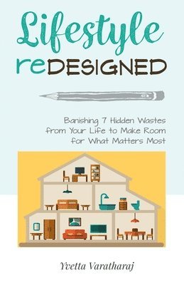 bokomslag Lifestyle Redesigned: Banishing 7 Hidden Wastes from Your Life to Make Room for What Matters Most