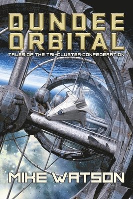 Mike Watson - Dundee Orbital: Tales of the Tri-Cluster Confederation, Häftad
