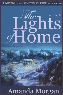 The Lights of Home: Legends of the Sanctuary Tree - Book One 1