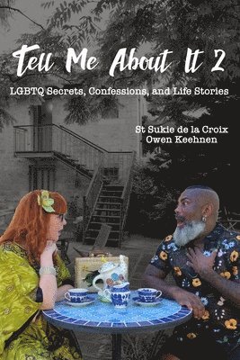 St Sukie De La Croix, Owen Keehnen - Tell Me About It 2: LGBTQ Secrets, Confessions and Life Stories, Häftad