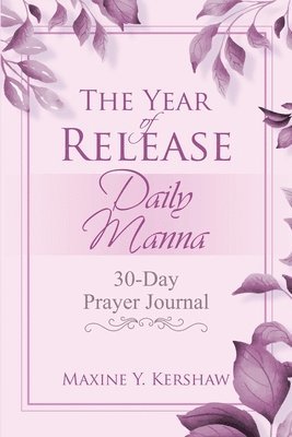 Maxine Y. Kershaw - The Year of Release: Daily Manna: 30-Day Prayer Journal, Häftad
