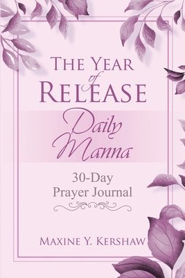 The Year of Release: Daily Manna: 30-Day Prayer Journal 1