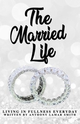 The Married L.I.F.E: Living In Fullness Everyday 1