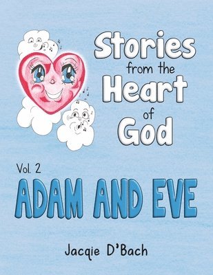 Stories from the Heart of God, Adam and Eve 1