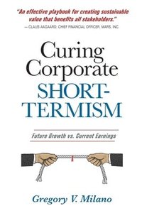 bokomslag Curing Corporate Short-Termism