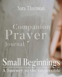 bokomslag Small Beginnings Companion Prayer Journal