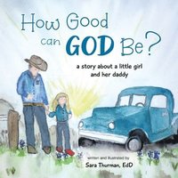 bokomslag How Good Can God Be?
