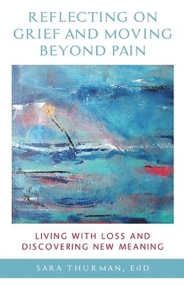 Reflecting on Grief and Moving Beyond Pain 1