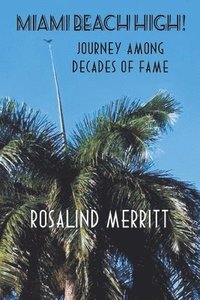 bokomslag Miami Beach High! Journey Among Decades of Fame