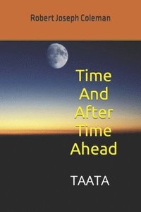 bokomslag Time And After Time Ahead: Taata