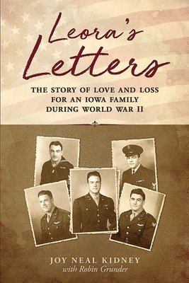 Leora's Letters: The Story of Love and Loss for an Iowa Family During World War II 1