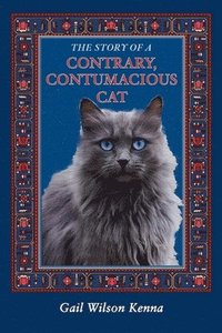 bokomslag The Story of a Contrary, Contumacious Cat