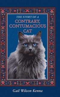 bokomslag The Story of a Contrary, Contumacious Cat