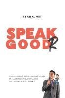 bokomslag Speak Goodr: Confessions of a Professional Speaker on Mastering Public Speaking and Getting Paid to Speak