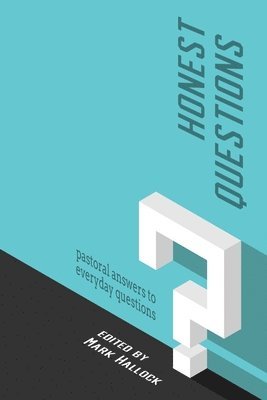 Jordan Branch, Mark Hallock - Honest Questions: Pastoral Answers to Everyday Questions, Häftad