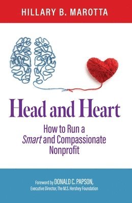 Hillary B. Marotta - Head and Heart: How to Run a Smart and Compassionate Nonprofit, Häftad