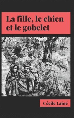 bokomslag La fille, le chien et le gobelet