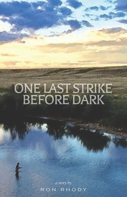 Ron Rhody - One Last Strike Before Dark: A Story, Häftad