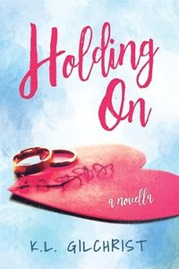 bokomslag Holding On: A Novella