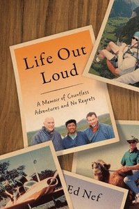 bokomslag Life Out Loud: A Memoir of Countless Adventures and No Regrets