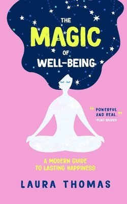 The Magic of Well-Being: A Modern Guide to Lasting Happiness 1