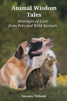 Suzanne Thibault - Animal Wisdom Tales - Messages of Love from Pets and Wild Animals, Häftad. Tillgänglighet: Lägg i varukorg