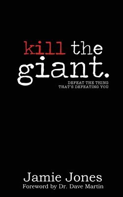 bokomslag Kill the Giant: Defeat the Thing That's Defeating You