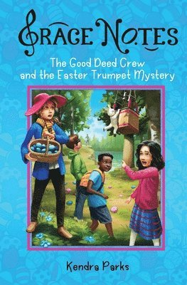 Kendra a Parks, Kendra a. Parks, Kendra A. Parks - Good Deed Crew and the Easter Trumpet Mystery, Häftad