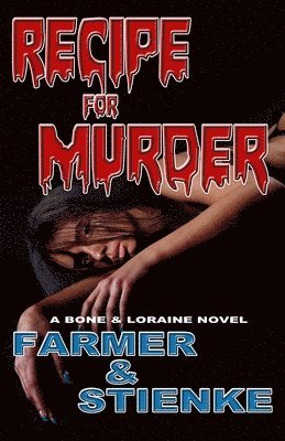 Buck Stienke, Ken Farmer - RECIPE for MURDER: A Bone & Loraine Novel, Häftad