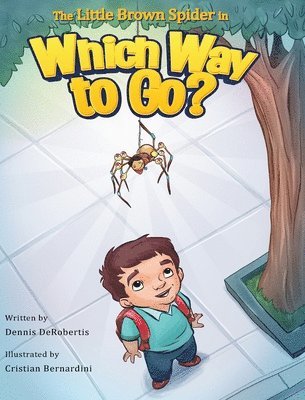 Dennis Derobertis, Dennis DeRobertis - Little Brown Spider in Which Way to Go?, Inbunden
