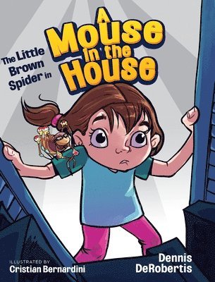 Dennis Derobertis, Dennis DeRobertis - Little Brown Spider in A Mouse in the House, Inbunden