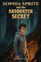 Brian Young - Sophia Sprite and the Sasquatch Secret, Häftad. Tillgänglighet: Lägg i varukorg