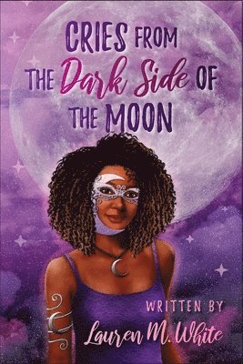 Lauren White - Cries from the Dark Side of the Moon, Häftad
