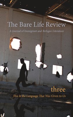 Nyuol Lueth Tong, Maria Kuznetsova - This Is the Language That Was Given to Us: Volume Three of the Bare Life Review: A Journal of Immigrant and Refugee Literature, Häftad