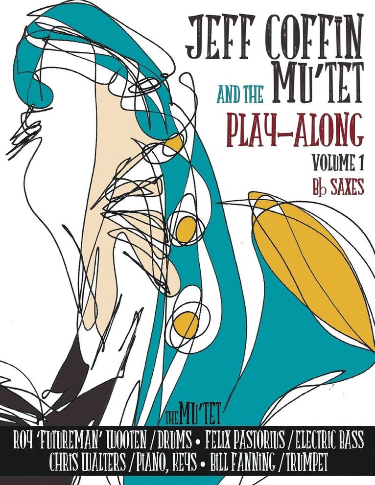 Jeff Coffin - JEFF COFFIN & the MU'TET PLAY ALONG (Bb Saxes), Häftad