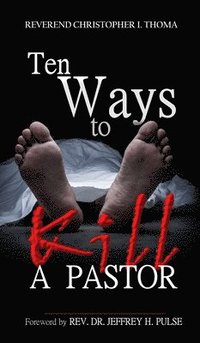 bokomslag Ten Ways to Kill a Pastor