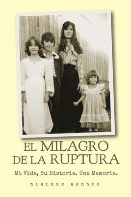 El Milagro De La Raptura: Mi Vida, Su Historia. Una Memoria. 1