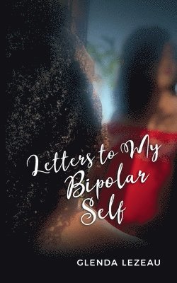 Letters to My Bipolar Self 1