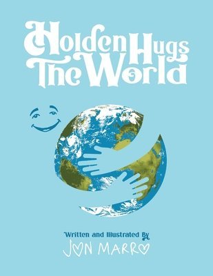 Jon Marro, Blair Wojcik, Irene Tsouprake - Holden Hugs The World, Häftad